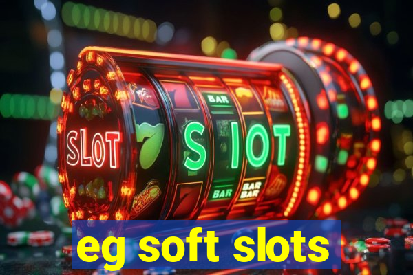 eg soft slots